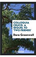 COLLOQUIA CRUCIS. A SEQUEL TO 'TWO FRIEN