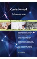 Carrier Network Infrastructure A Complete Guide - 2019 Edition