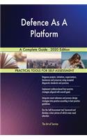 Defence As A Platform A Complete Guide - 2020 Edition