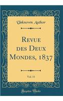 Revue des Deux Mondes, 1837, Vol. 11 (Classic Reprint)