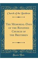 The Memorial-Days of the Renewed Church of the Brethren (Classic Reprint)