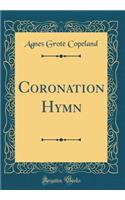 Coronation Hymn (Classic Reprint)