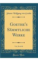 Goethe's SÃ¤mmtliche Werke, Vol. 20 of 40 (Classic Reprint)