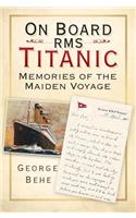 On Board RMS Titanic: Memories of the Maiden Voyage