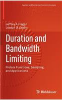 Duration and Bandwidth Limiting: Prolate Functions, Sampling, and Applications
