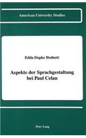 Aspekte der Sprachgestaltung bei Paul Celan: (89 American University Studies Series 1: Germanic Languages and Literature)