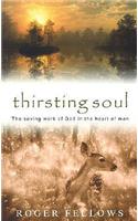 Thirsting Soul: The Saving Work of God in the Heart of Man