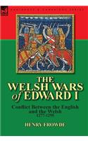 The Welsh Wars of Edward I