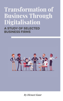 Transformation of Business Through Digitalisation A Study of Selected Business Firms