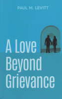 Love Beyond Grievance