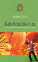 Kum Nye Dancing: Introducing the Mind to the Treasures the Body Offers