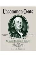 Uncommon Cents: Benjamin Franklin's Secrets for Achieving Personal Financial Success
