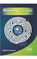 Breeding Is a Bitch: Reference Book on Dog Breeding