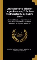 Dictionnaire De L'ancienne Langue Française, Et De Tous Ses Dialectes Du Ixe Au Xve Siècle