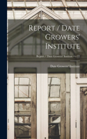 Report / Date Growers' Institute; v.22