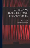 Lettre à M. d'Alembert sur les spectacles