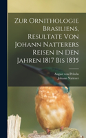 Zur Ornithologie Brasiliens, Resultate von Johann Natterers Reisen in den Jahren 1817 bis 1835