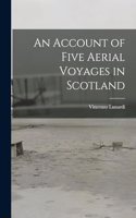 Account of Five Aerial Voyages in Scotland