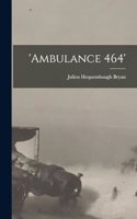 'Ambulance 464'