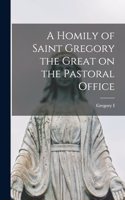 Homily of Saint Gregory the Great on the Pastoral Office