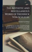 Aesthetic and Miscellaneous Works of Frederick Von Schlegel