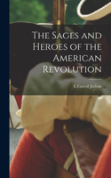 Sages and Heroes of the American Revolution