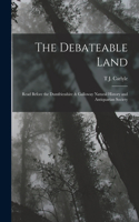 Debateable Land: Read Before the Dumfriesshire & Galloway Natural History and Antiquarian Society