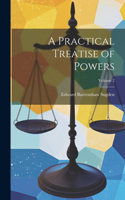 Practical Treatise of Powers; Volume 2