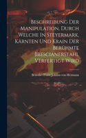 Beschreibung Der Manipulation, Durch Welche In Steyermark, Kärnten Und Krain Der Berühmte Brescianerstahl Verfertigt Wird