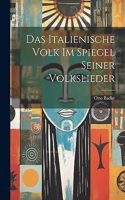 Das Italienische Volk Im Spiegel Seiner Volkslieder