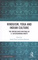 Hinduism, Yoga and Indian Culture: The Unpublished Writings of K. Satchidananda Murty