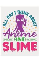 All Day I Think About Anime And Slime