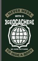 Never mess with a geocacher we know the places to hide a body