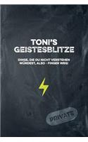 Toni's Geistesblitze - Dinge, die du nicht verstehen würdest, also - Finger weg! Private