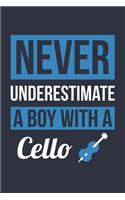 Funny Cello Notebook - Never Underestimate A Boy With A Cello - Gift for Cello Player - Cello Diary