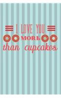I Love You More Than Cupcakes