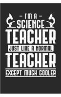 I'm A Science Teacher Just Like A Normal Teacher Except Much Cooler