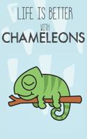 Life Is Better With Chameleons