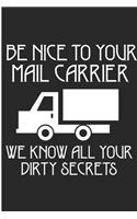 Be Nice To Your Mail Carrier We Know All Your Dirty Secrets: Funny Postal Worker Blank Lined Journal