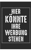 Hier Könnte Ihre Werbung Stehen: A5 Notizbuch und Skizzenbuch für Lustige Sprüche Liebhaber Sarkasmus I ca. A5 (6x9 inch.) I Geschenk I 120 Seiten I Blanko