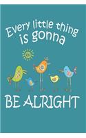 Every Little Thing Is Gonna Be Alright