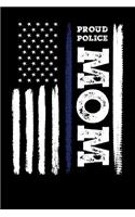 Proud Police Mom: Law Enforcement National Police Week family Pride - 100 page Blank lined 6 x 9 journal to jot down your ideas and notes