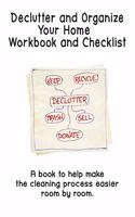 Declutter and Organize Your Home Workbook and Checklist: A book to help make the cleaning process easier room by room