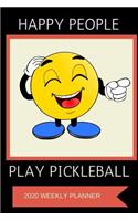 2020 Weekly Planner: Happy People Play Pickleball: A 52-Week Calendar For Players