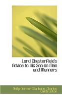 Lord Chesterfield's Advice to His Son on Men and Manners