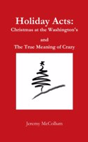 Holiday Acts: Christmas at the Washington's and The True Meaning of Crazy: Christmas at the Washington's and The True Meaning of Crazy