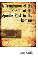 A Translation of the Epistle of the Apostle Paul to the Romans