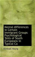 Mental Differences in Certain Immigrant Groups Psychological Tests of South Europeans in Typical CA