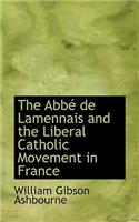 The Abb de Lamennais and the Liberal Catholic Movement in France