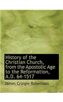 History of the Christian Church, from the Apostolic Age to the Reformation, A.D. 64-1517